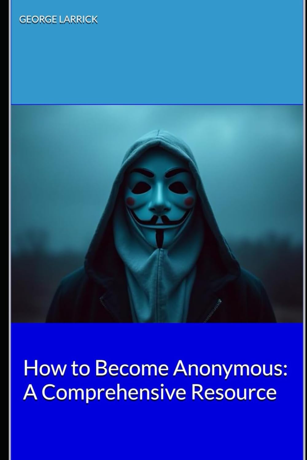 How to Become Anonymous: Rediscover Your Freedom