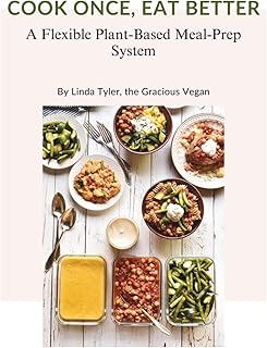 Cook Once, Eat Better: A Flexible Plant-Based Meal Prep System