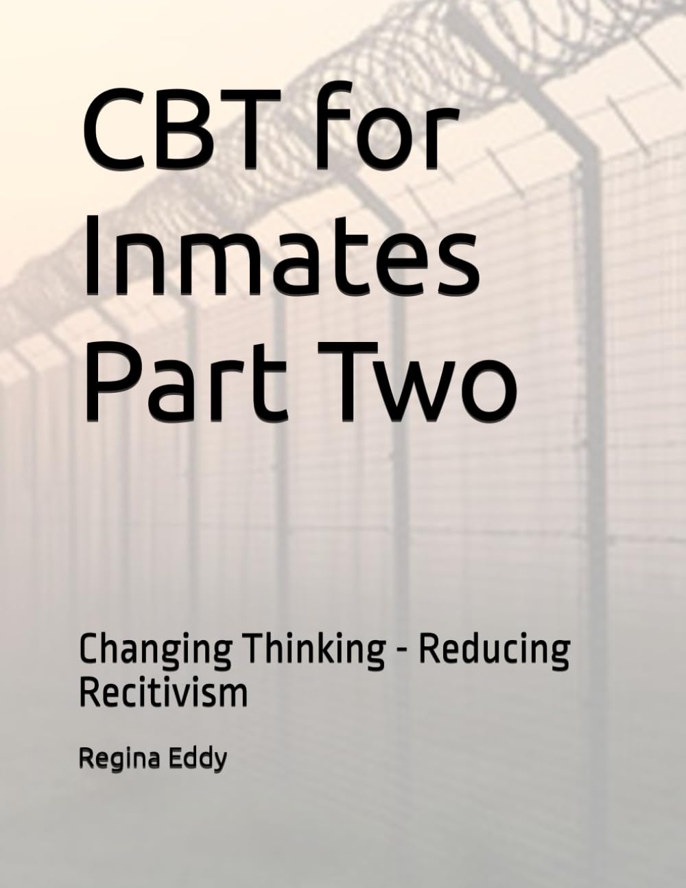 CBT for Inmates Part Two: Changing Thinking - Reducing Recitivism