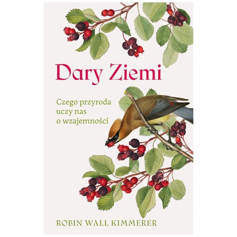 Dary Ziemi. Czego przyroda uczy nas o wzajemności