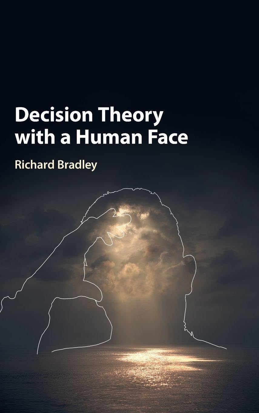 Decision Theory with a Human Face Bradley Hardback Cambridge University Press