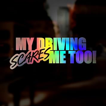 My Driving Scares Me Too Funny Car Sticker Oil Slick Holographic Decal 20cm