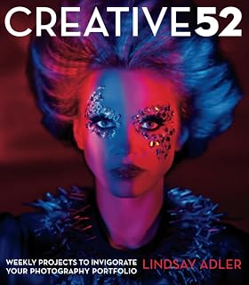 Creative 52: Weekly Projects to Invigorate Your Photography Portfolio