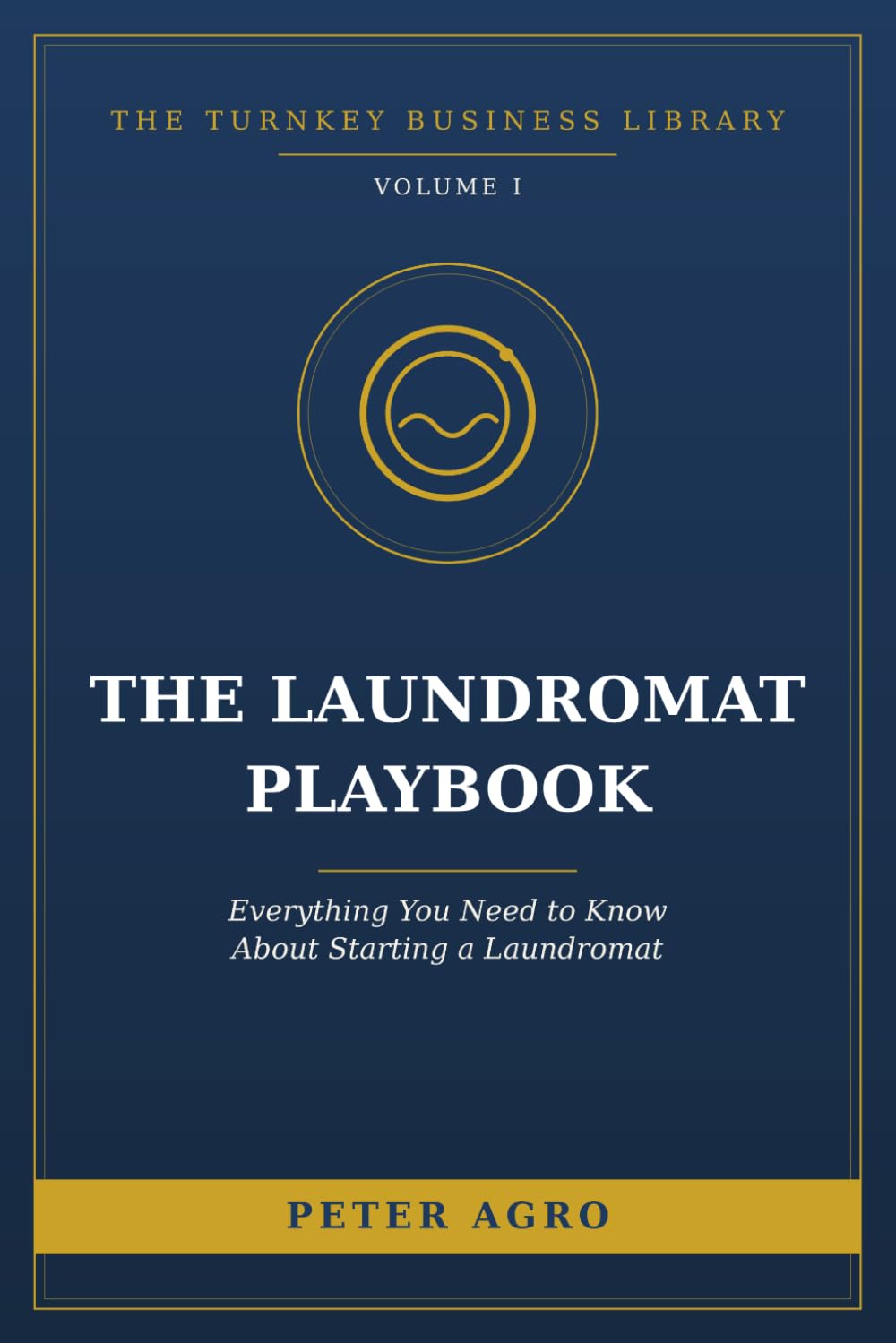 The Laundromat Playbook: Everything You Need to Know About Starting a Laundromat (The Turnkey Business Library)