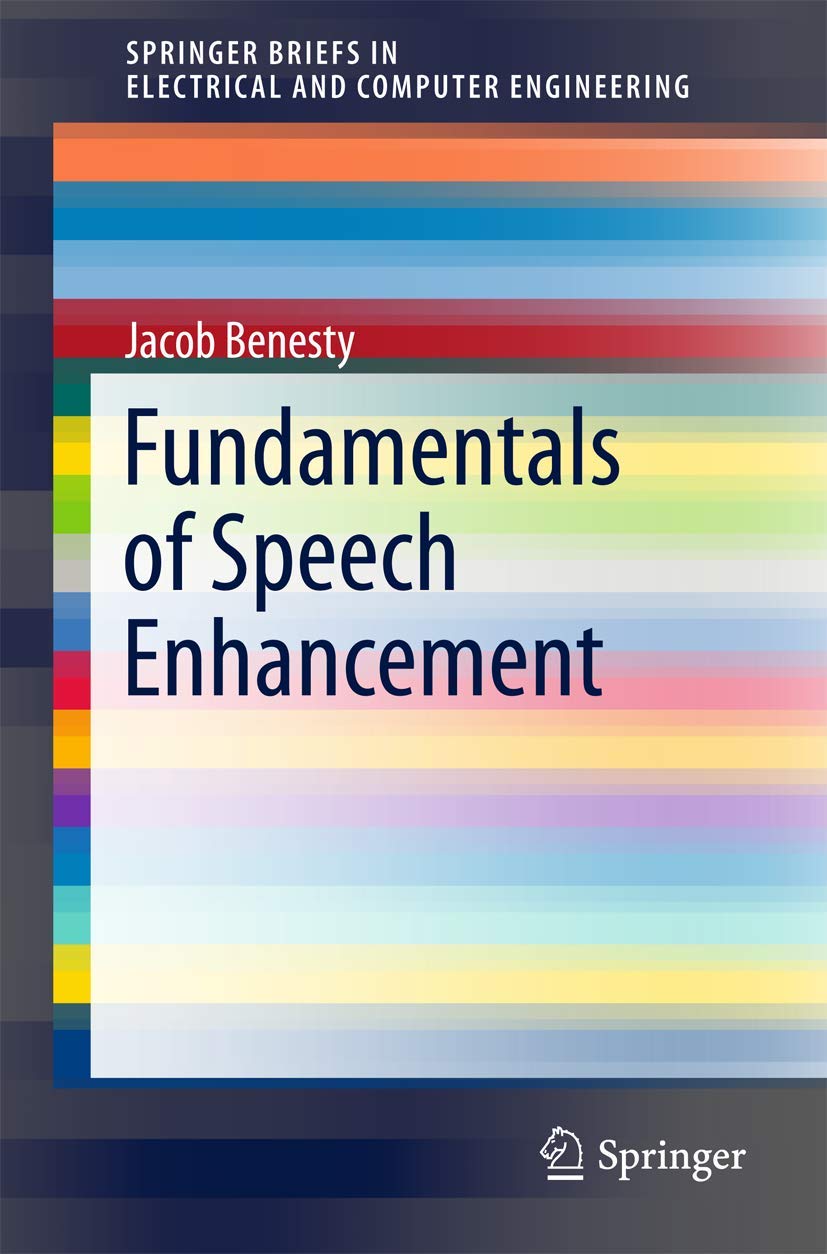 Fundamentals of Speech Enhancement, Benesty, Jacob 9783319745237 New<-