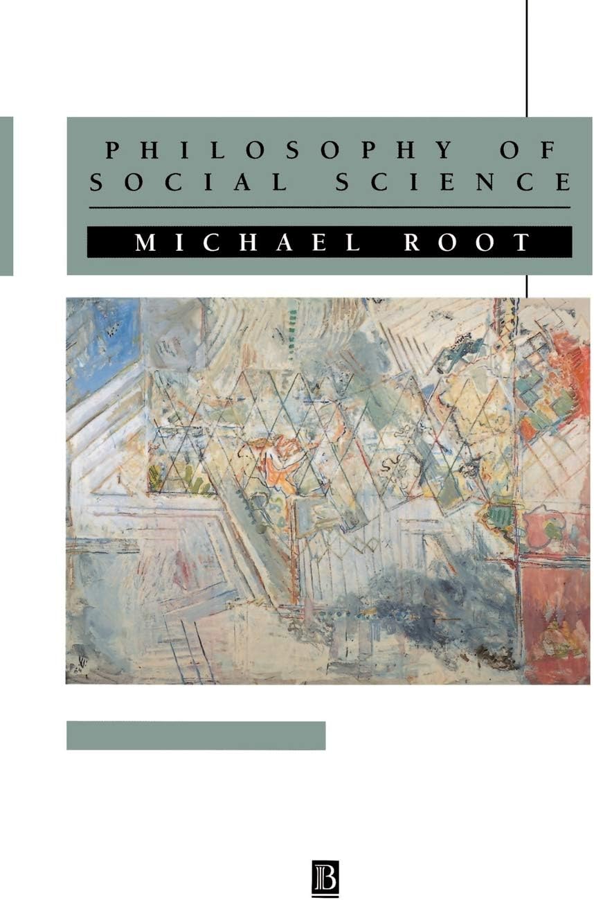 Philosophy of Social Science: The Methods, Ideals and Politics of Social Inquiry