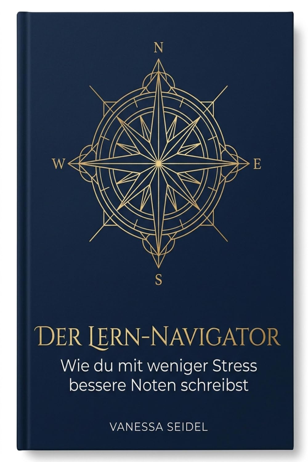Der Lern-Navigator: Wie du mit weniger Stress bessere Noten schreibst: Die besten Lern-Hacks, Motivations-Tipps & Zeitmanagement für Schüler (Realschule & Gymnasium)