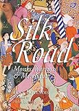 Silk Road: Monks, Warriors & Merchants (Updated Edition) (Odyssey Illustrated Guides)