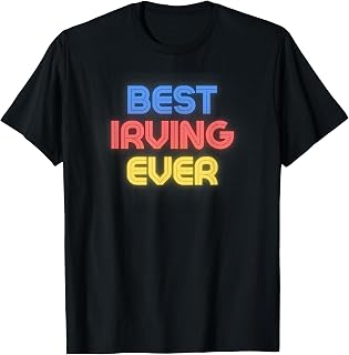 Best Irving Ever - Funny Irving Name Irving T-Shirt