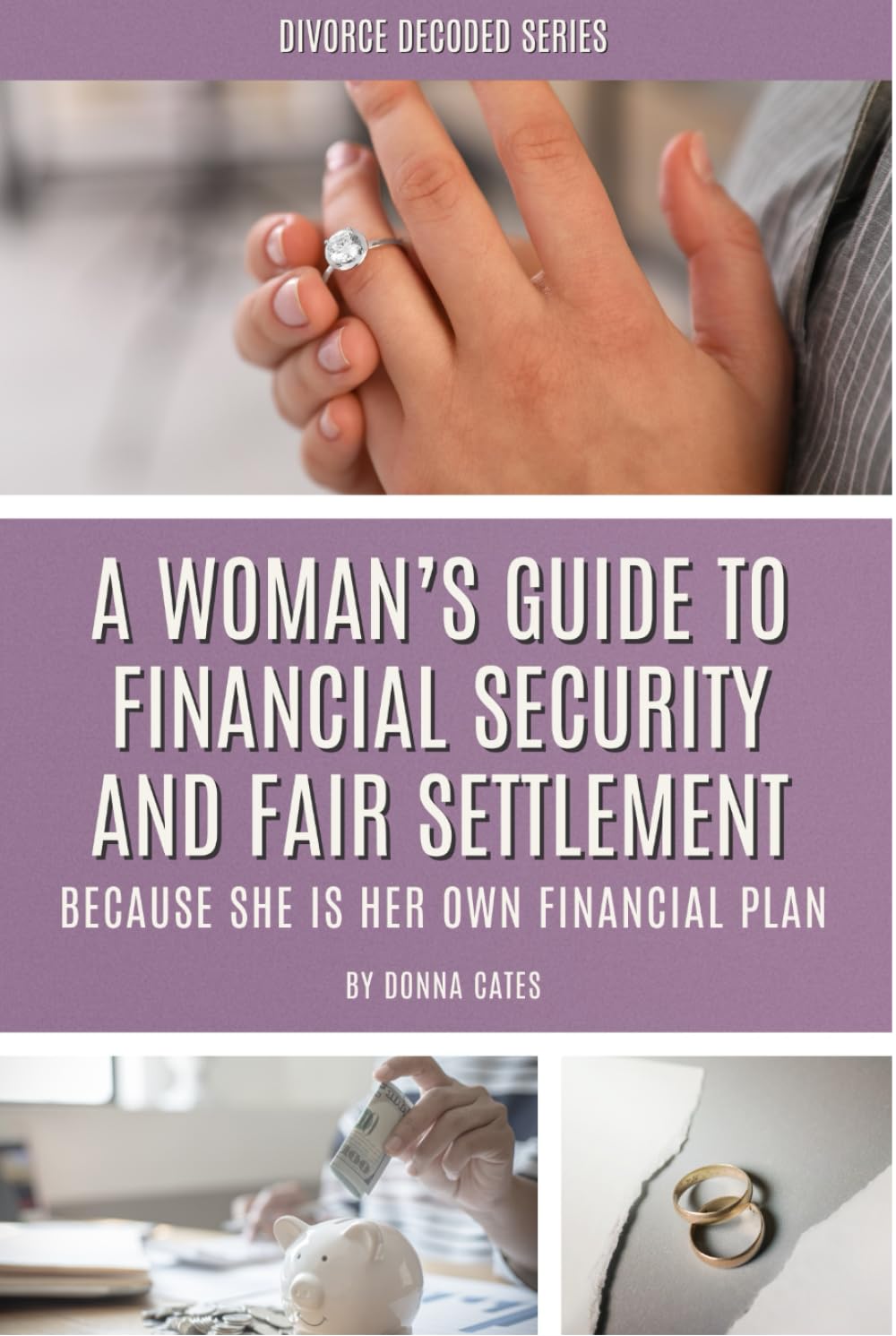 A Woman's Guide To Financial Security And Fair Settlement: Because She Is Her Own Financial Plan (Divorce Decoded)