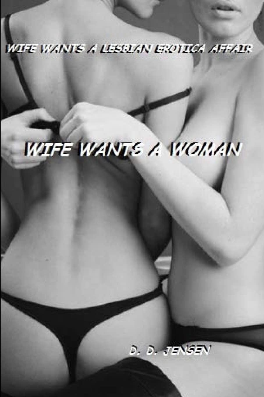 Wife Wants a Woman: Volume 1 (Lesbian Erotica Affair)