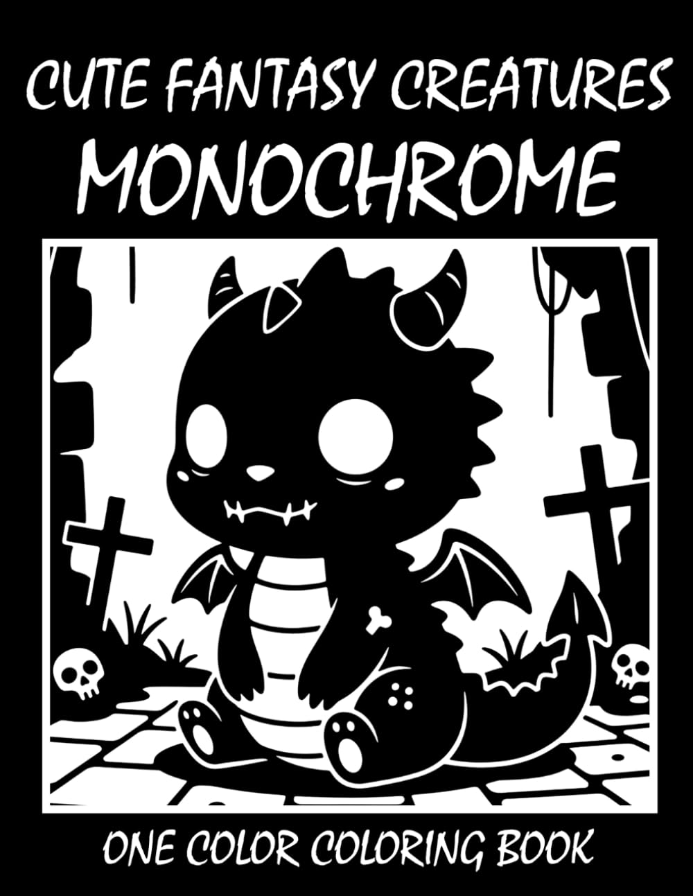 Cute Fantasy Creatures Monochrome Coloring Book: One Color Creepy Coloring Book for Adults and Teens to Relax, Relieve Stress, and Enjoy Adorable Fantasy Creature Art