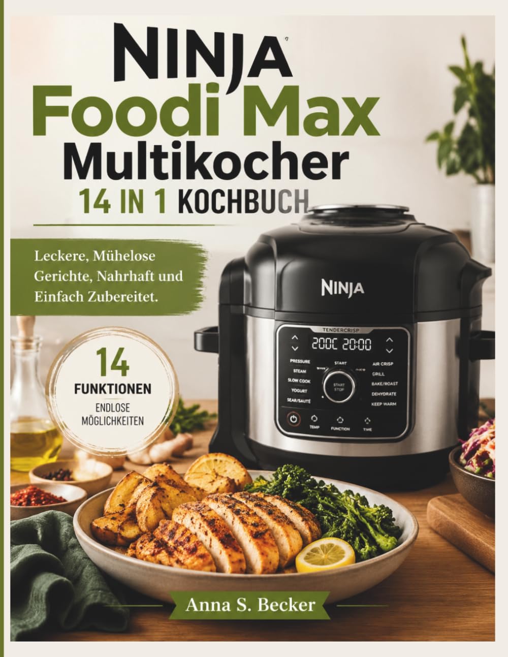 Ninja Foodi Max Multikocher 14 In 1 Kochbuch: Leckere, Mühelose Gerichte, Nahrhaft und Einfach Zubereitet.