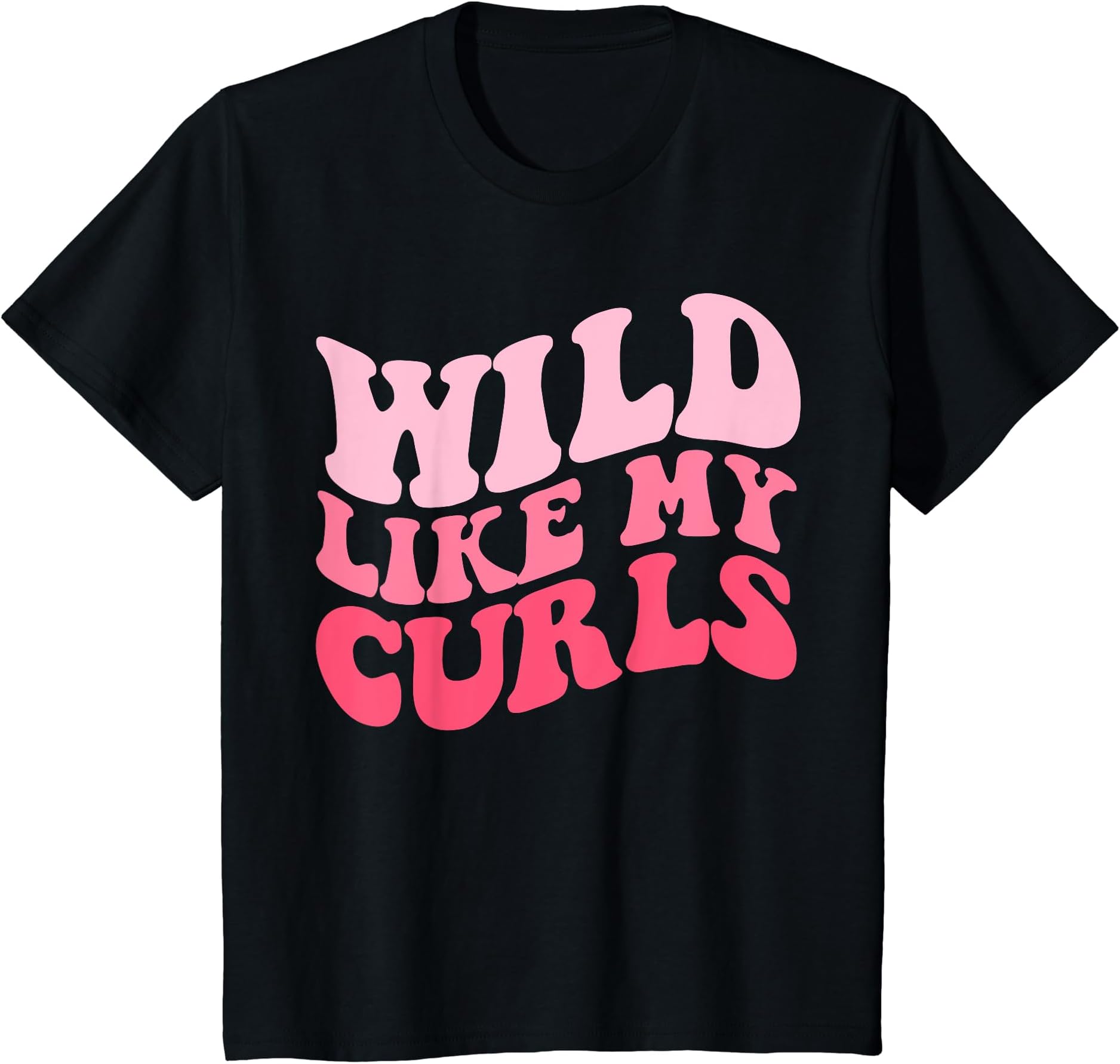 Humor Curly Hair Wild Like My CurlsKids Toddler Girls Wild Like My Curls Funny Curly Hair Groovy T-Shirt