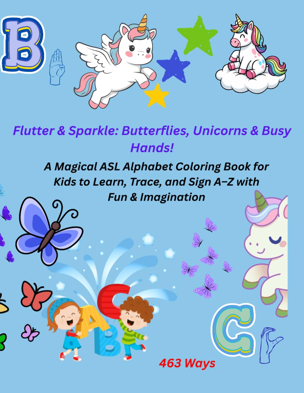 Flutter & Sparkle: Butterflies, Unicorns & Busy Hands!: A Magical ASL Alphabet Coloring Book for Kids to Learn, Trace, and Sign A–Z with Fun & Imagination