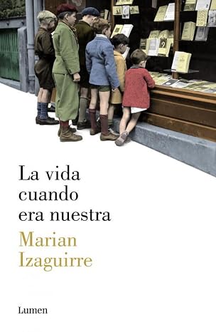 La vida cuando era nuestra (Narrativa)