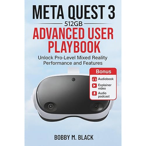 Meta Quest 3 512GB Advanced User Playbook: Unlock Pro-Level Mixed Reality Performance and Features (Universal Product Mastery Series: Meta Quest Guides)