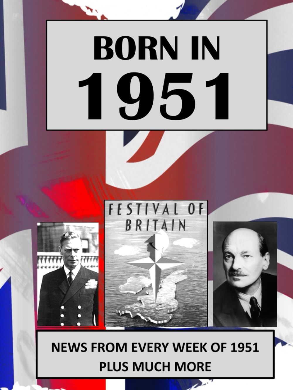 Born in 1951: UK and World news from every week of 1951. Plus how times have changed from 1951 to the 21st century.      Hardcover – September 3, 2024