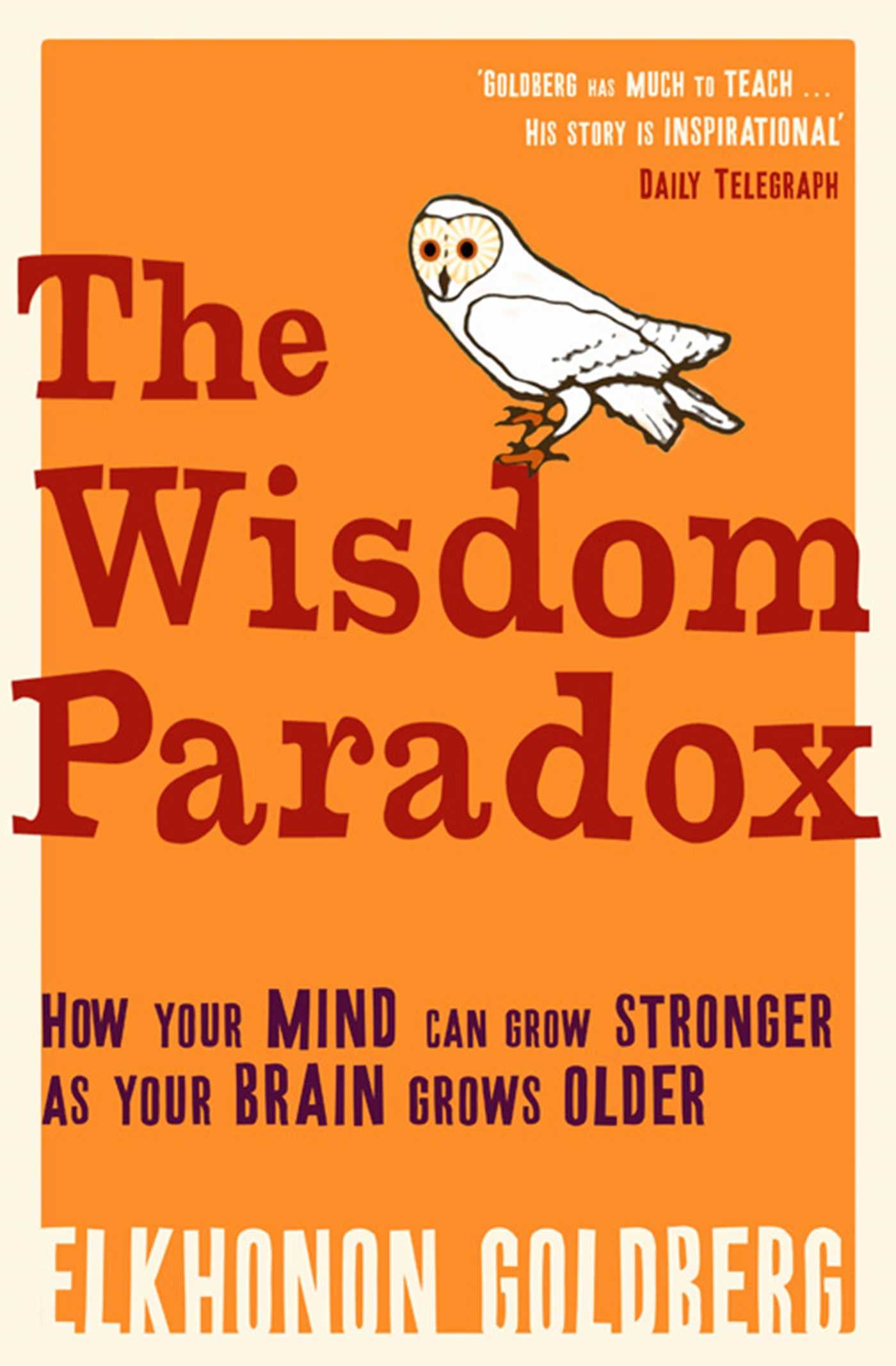 Wisdom Paradox: How Your Mind Can Grow Stronger As Your Brain Grows Older