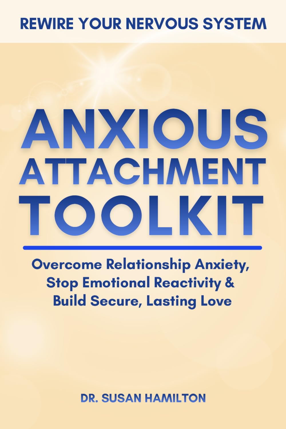 Anxious Attachment Toolkit: Stop Spiraling and End the Chase to Soothe Your Nervous System and Build Secure Love