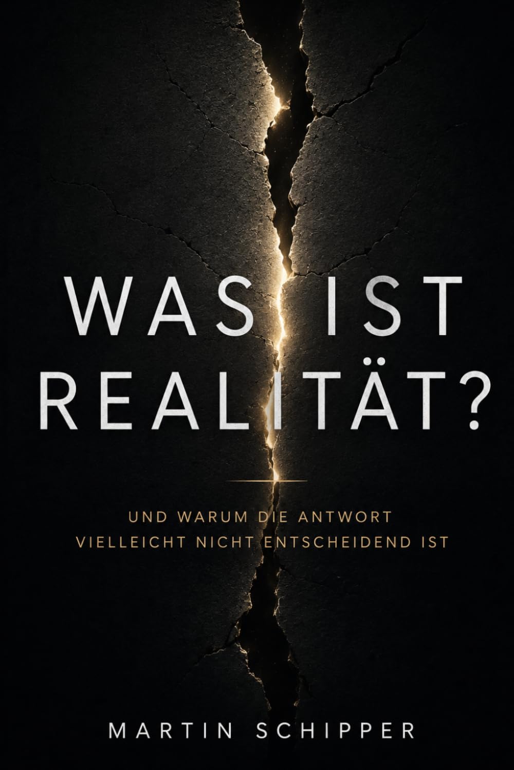 Was ist Realität?: Und warum die Antwort vielleicht nicht entscheidend ist