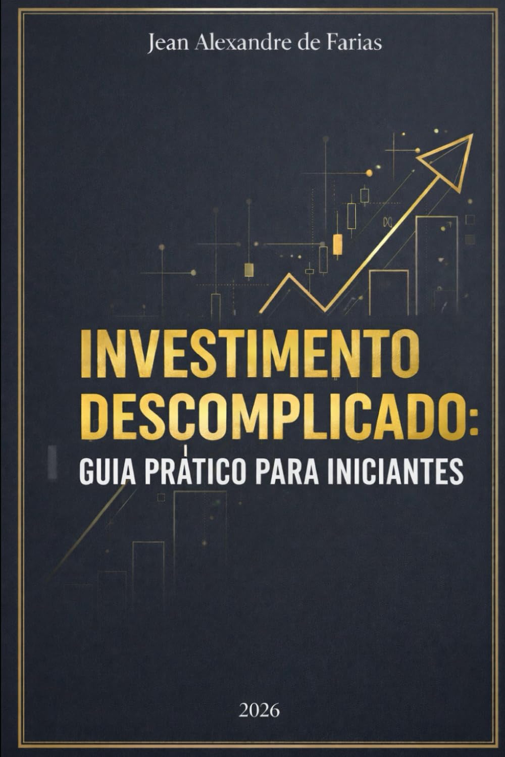 Investimento descomplicado: guia prático para iniciantes