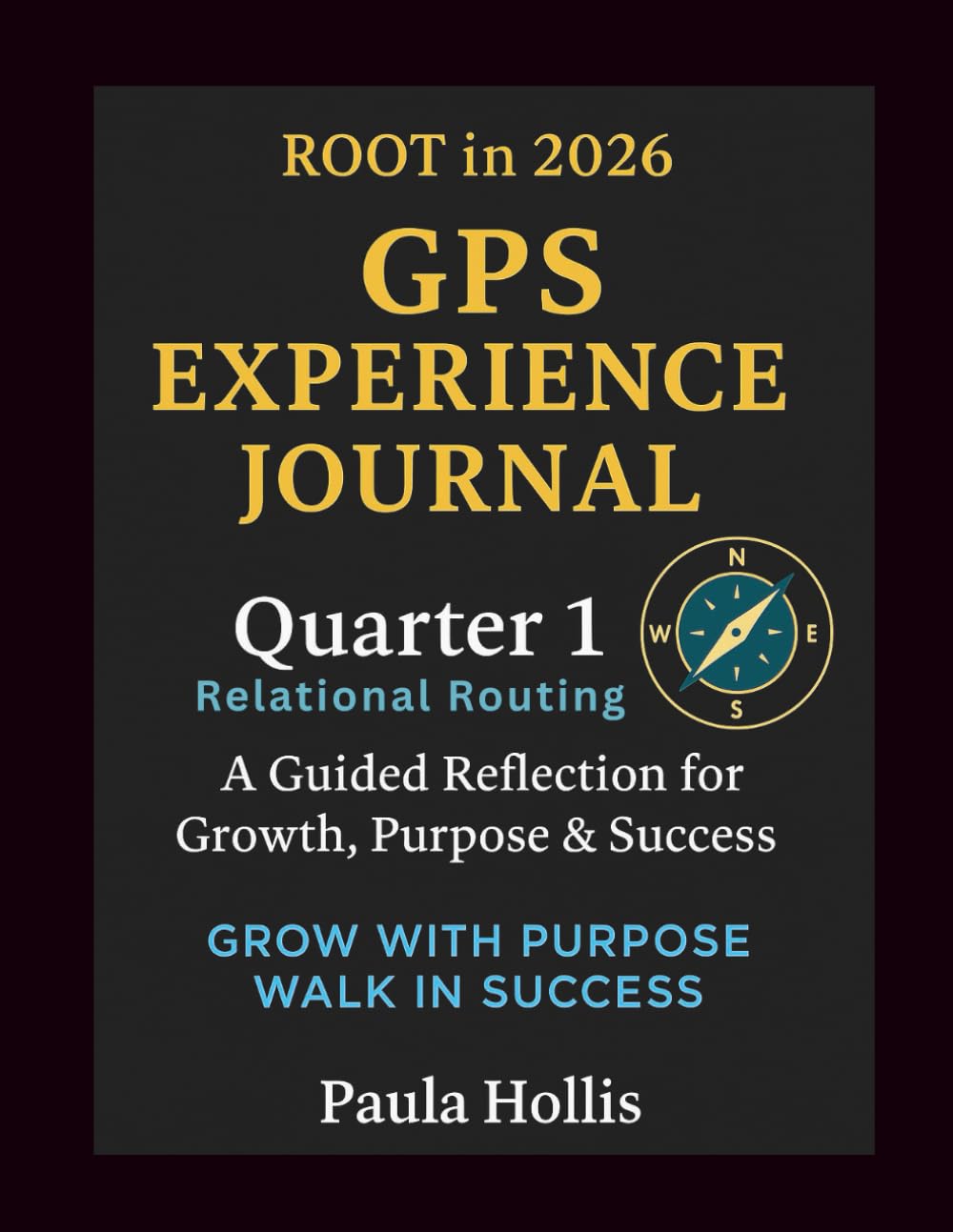 GPS Experience Journal Quarter 1: A Guided Reflection for Growth, Purpose & Success