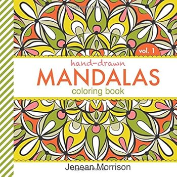 Paperback Hand-Drawn Mandalas Coloring Book, Volume One: An Adult Coloring Book for Stress-Relief, Relaxation, Meditation and Creativity (Jenean Morrison Adult Coloring Books) Book
