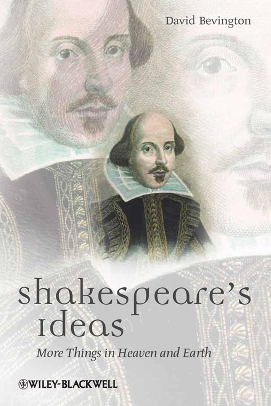 Shakespeare's Ideas: More Things in Heaven and Earth: 07 (Blackwell Great Minds)