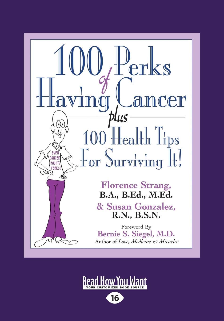 100 Perks of Having Cancer: Plus 100 Health Tips for Surviving it