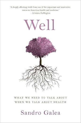 Well: What We Need to Talk About When We Talk About Health - Sandro Galea