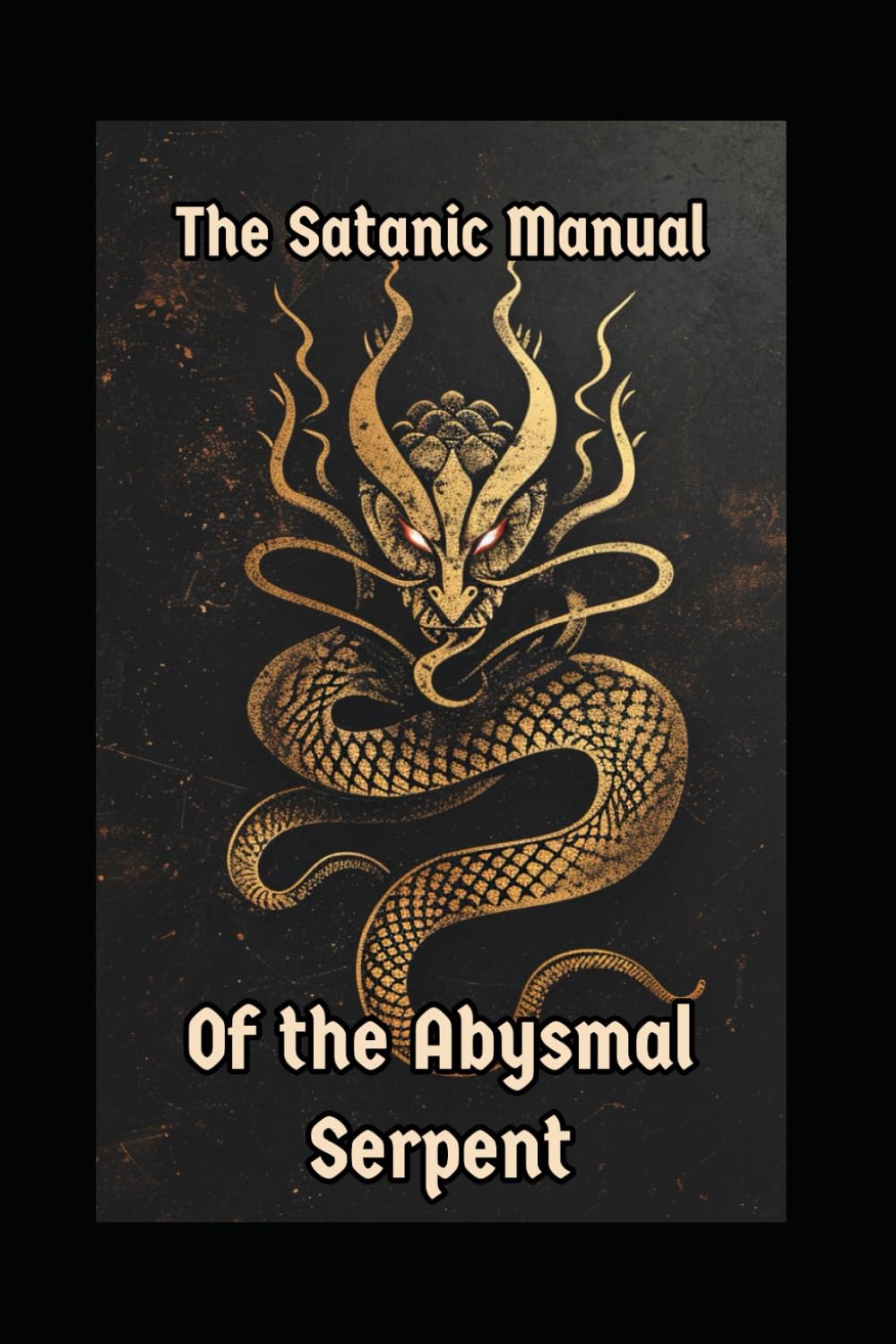 The Satanic Manual of the Abysmal Serpent
