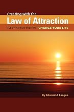 Creating With The Law of Attraction: 10 Principles that will Change Your Life