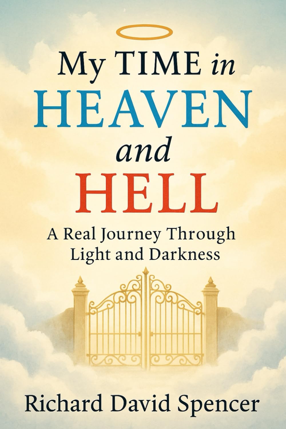 My Time in Heaven and Hell: A Real Journey Through Light and Darkness