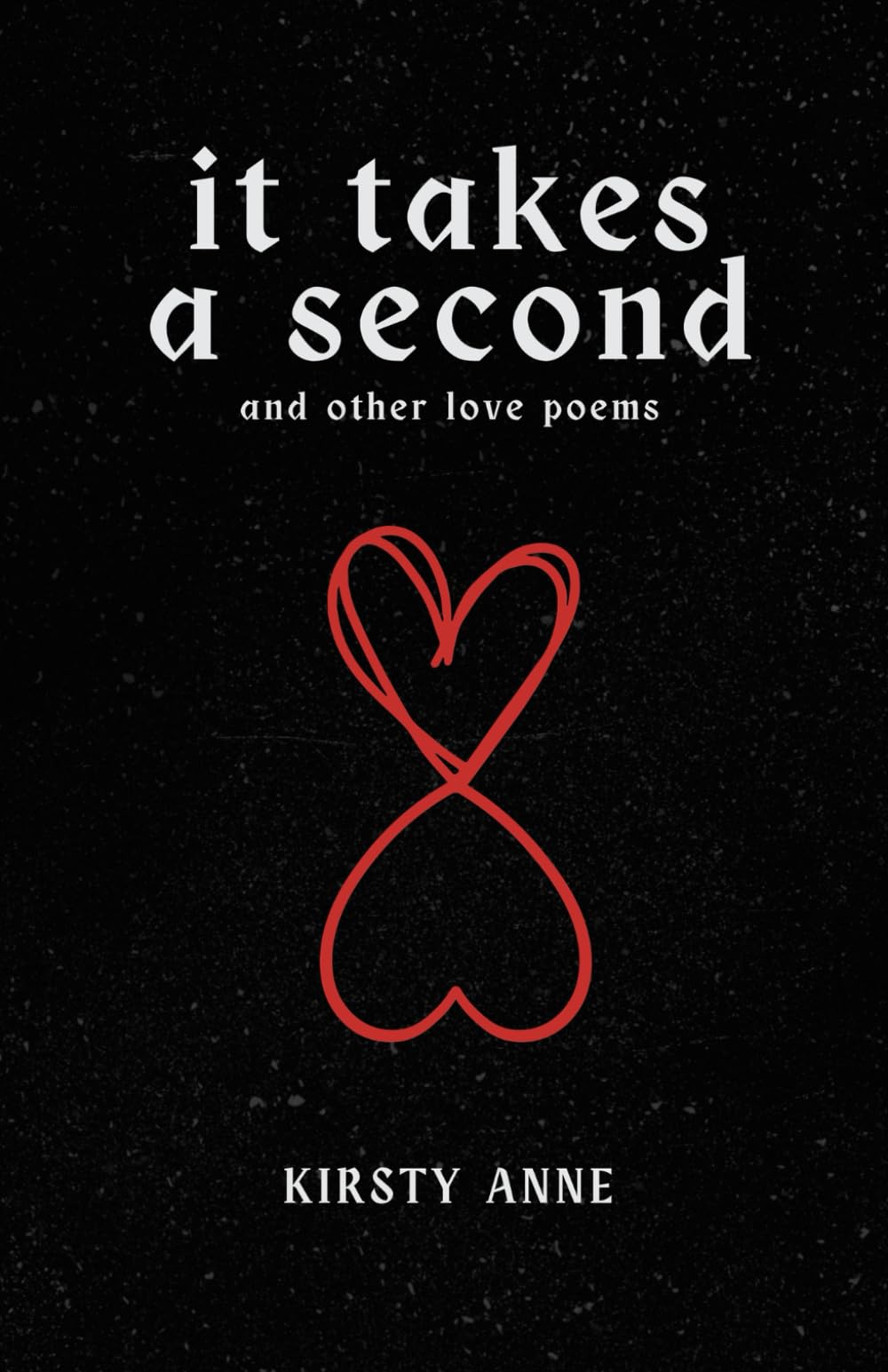 It Takes A Second: Love poems, for all.