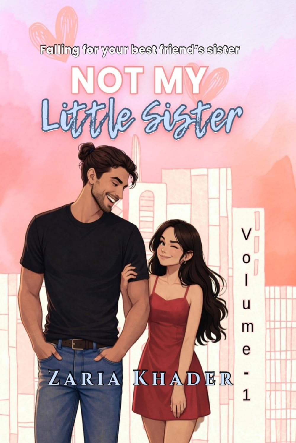 Not My Little Sister: Falling for your Best Friend's Sister