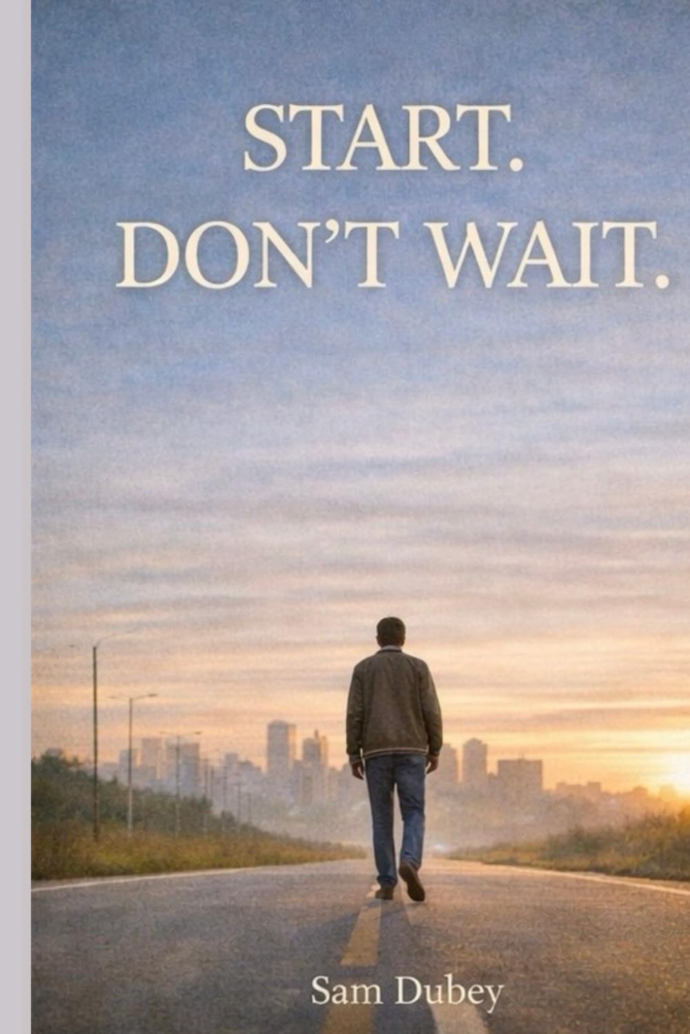 Start. Don’t Wait.