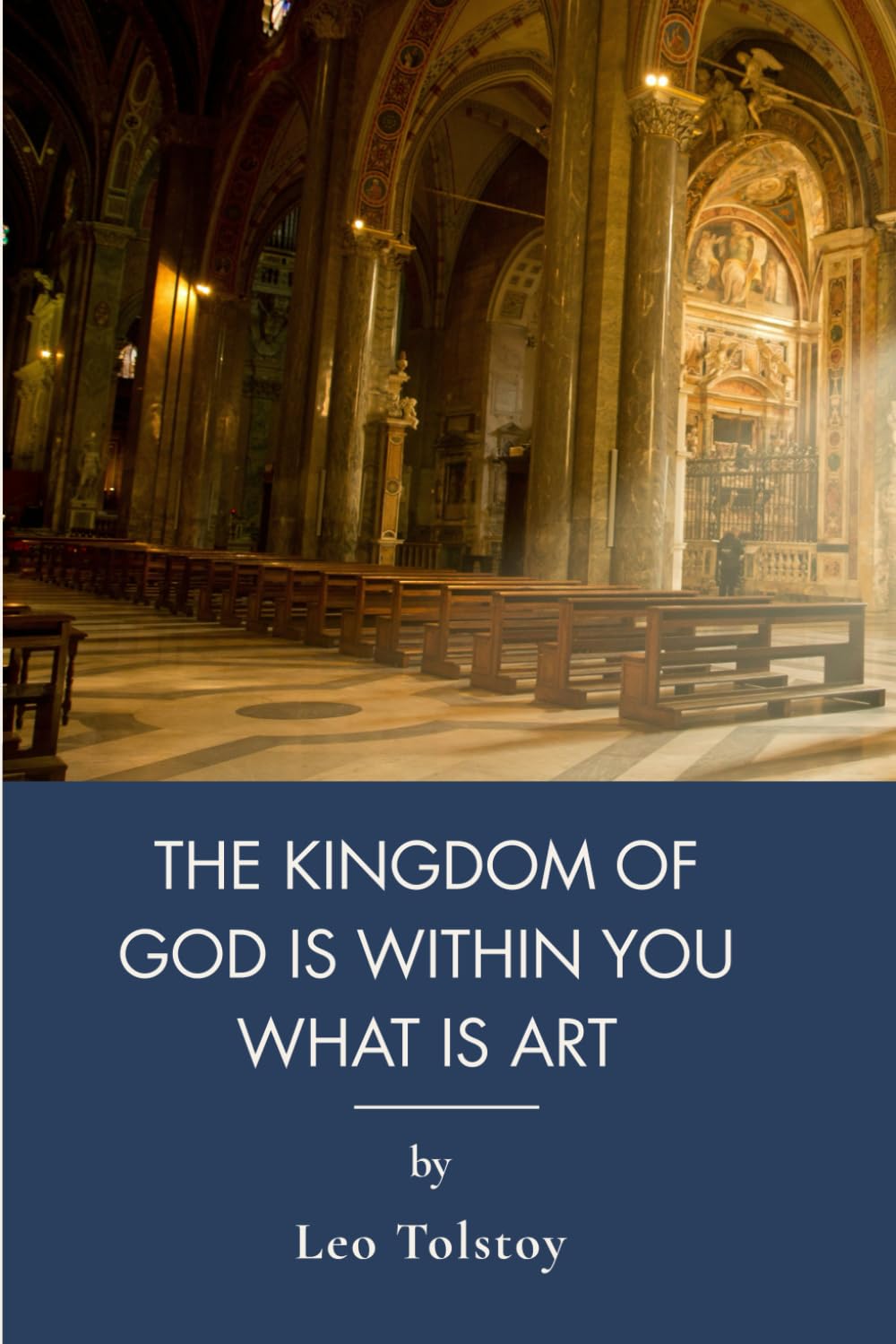 The Kingdom Of God Is Within You What Is Art: Christian Peace And Nonviolence In Moral Philosophy (Annotated)