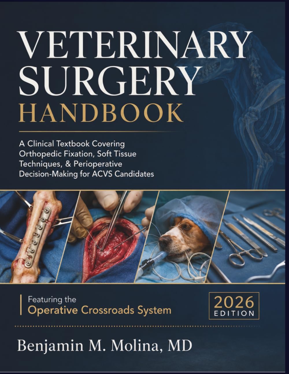 Veterinary Surgery Handbook 2026: A Clinical Textbook Covering Orthopedic Fixation, Soft Tissue Techniques, & Perioperative Decision-Making for ACVS Candidates