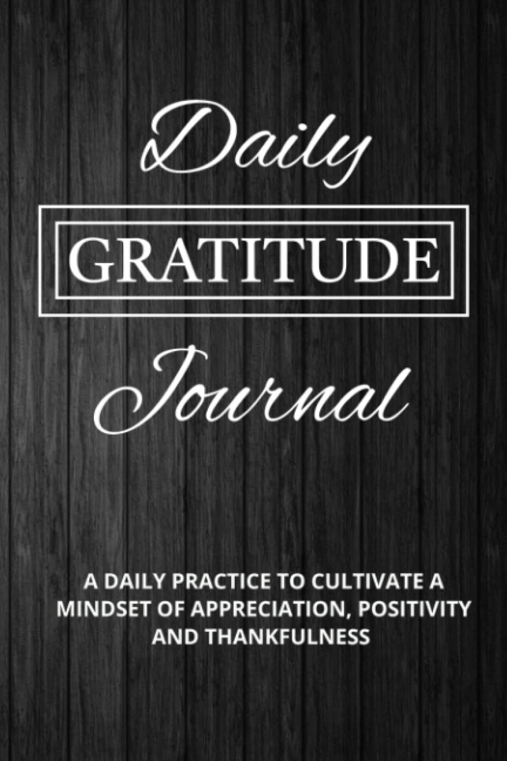 Daily Gratitude Journal: Daily practice to cultivate a mindset of appreciation, positivity and thankfulness | 120 day and evening entries with guided ... for affirmations and values | Notes section