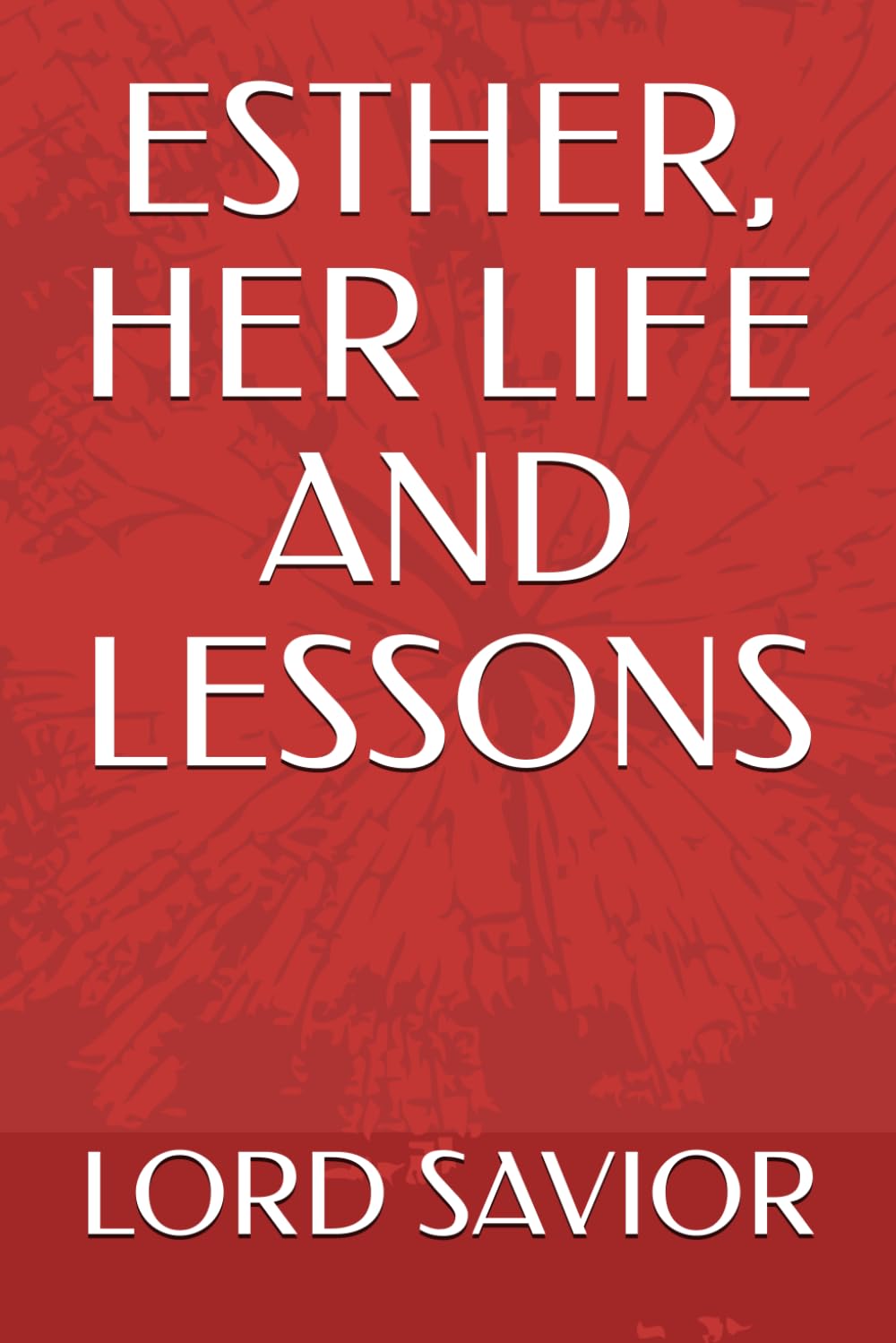 ESTHER, HER LIFE AND LESSONS