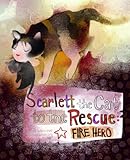 Scarlett the Cat to the Rescue: Fire Hero (Animal Heroes)