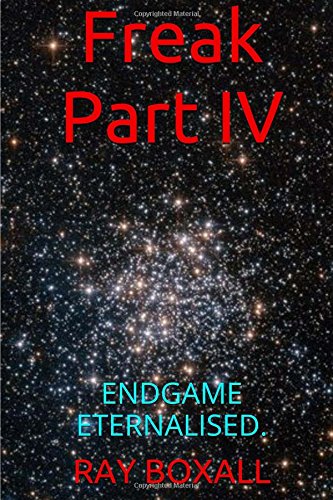FREAK-Part IV: Endgame Eternalised.: Boxall, Ray: 9781533400543: Amazon ...