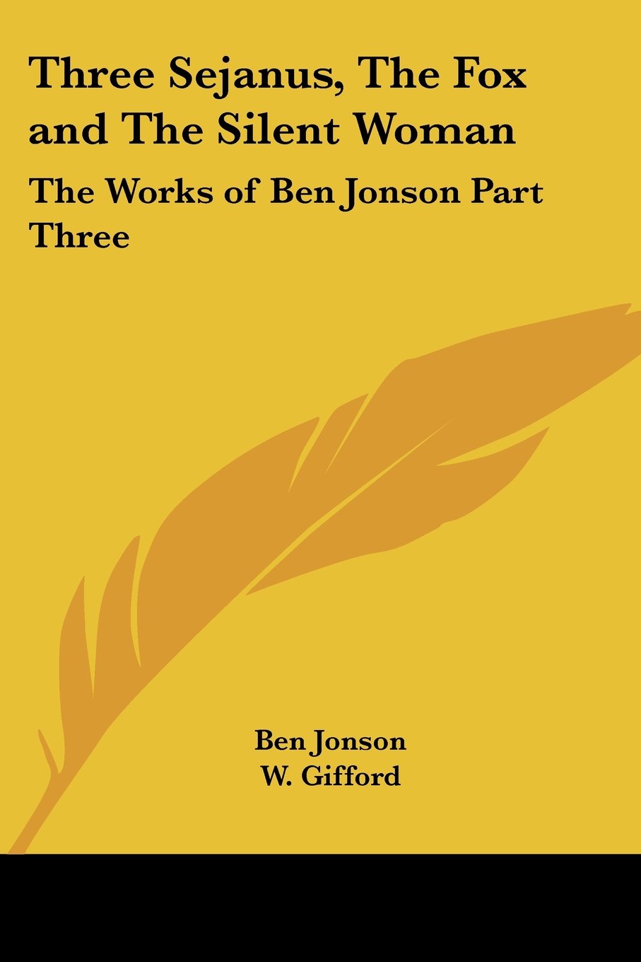 Three Sejanus, The Fox and The Silent Woman: The Works of Ben Jonson Part Three