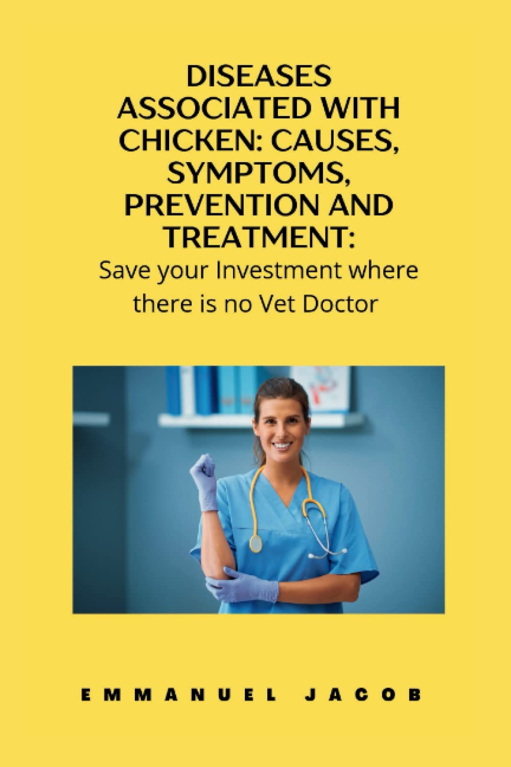 DISEASES ASSOCIATED WITH CHICKEN:CAUSES, SYMPTOMS, PREVENTION AND TREATMENT:: Safe your Investment Where there's no Vet Doctor