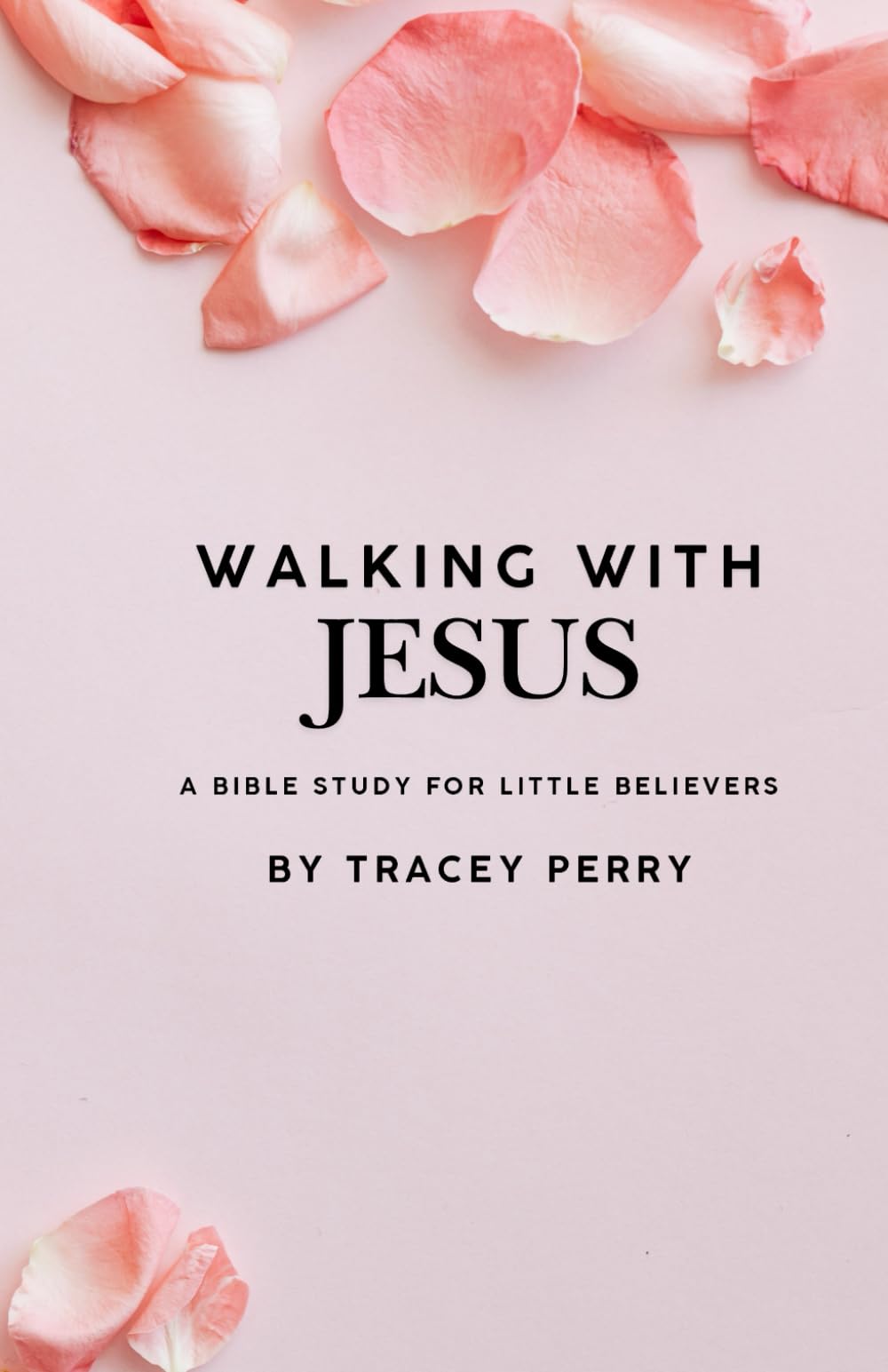 Walking With Jesus: A Bible Study for Little Believers