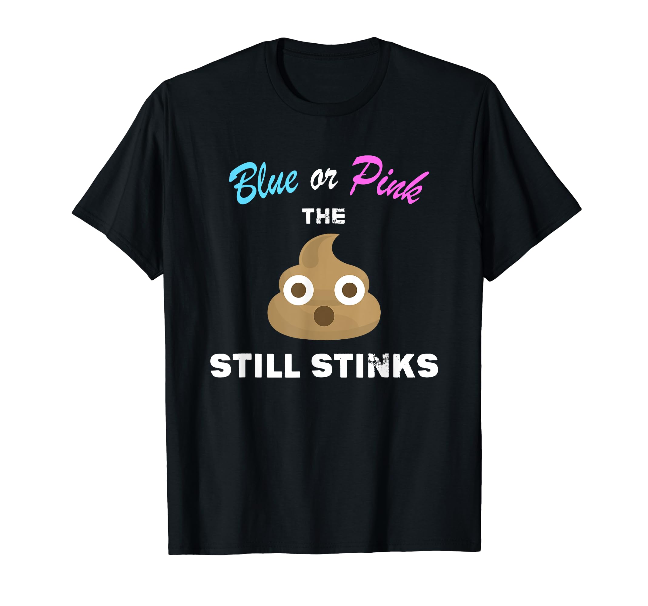 Blue or Pink The Poop Still StinksFunny Gender Reveal T-ShirtOEKO-TEX STANDARD 100