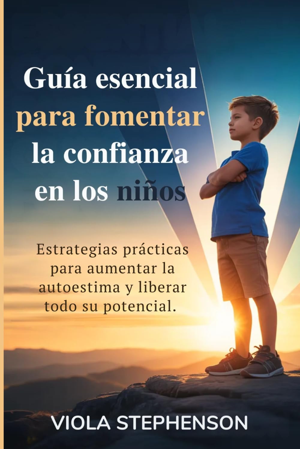 Guía esencial para fomentar la confianza en los niños: Estrategias prácticas para aumentar la autoestima y liberar todo su potencial.