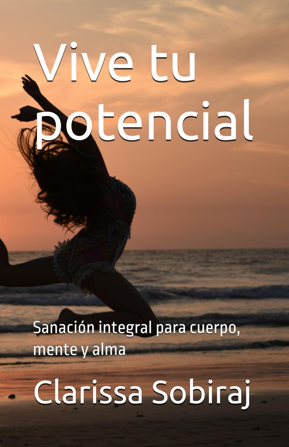 Vive tu potencial: Sanación integral para cuerpo, mente y alma