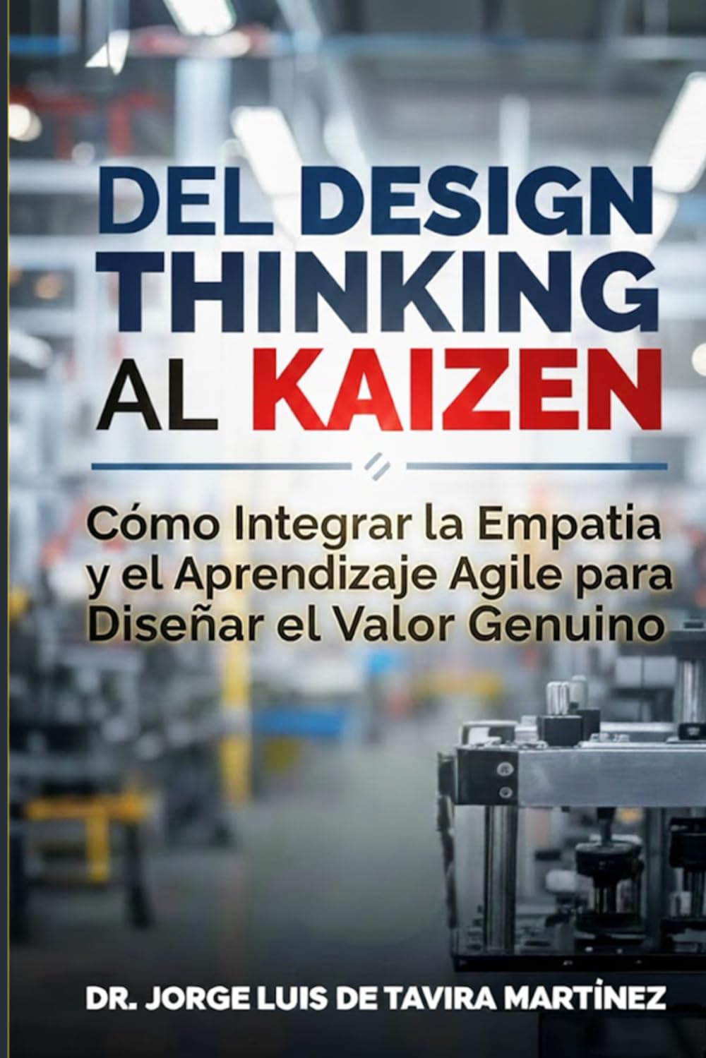 Del Design Thinking al Kaizen: Cómo Integrar la Empatía y el Aprendizaje Agile para Diseñar el Valor Genuino